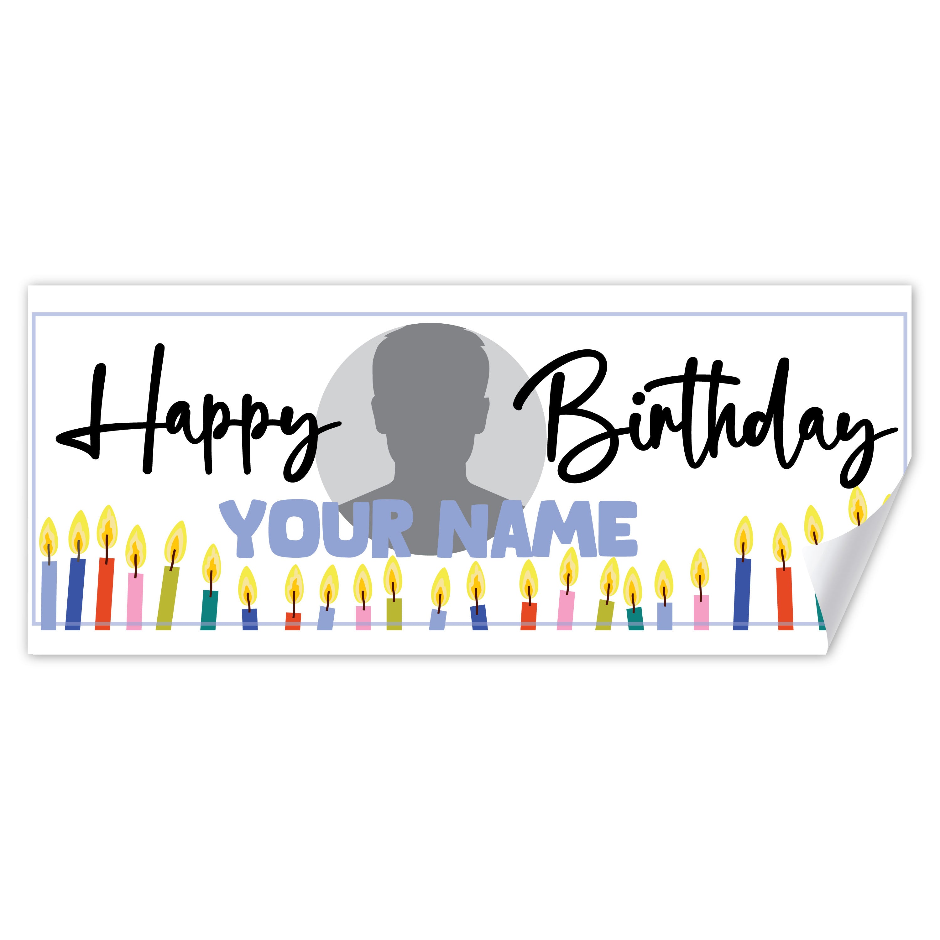 A rectangular customizable birthday banner features the text 'Happy Birthday' in black script, 'YOUR NAME' placeholder text, a placeholder circle photo area, a row of colorful birthday candles along the bottom, and a curled lower-right corner.